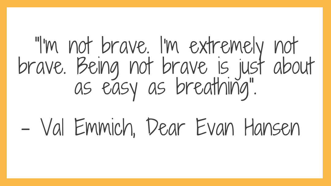 orange text graphic reading: 'I'm not brave. i'm extremely not brave. being not brave is just about as easy as breathing'