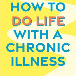 cover image of how to do life with a chronic illness by pippa stacey. the cover is yellow, with a winding path in the background. subtitle reads 'reclaim your identity, create independence, and find your way forward'